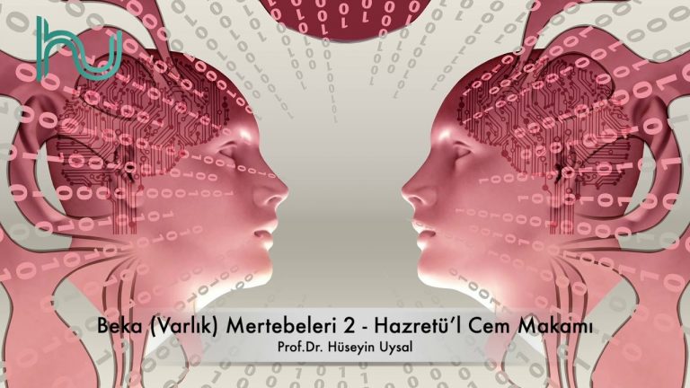 Beka Mertebeleri (Varlık Mertebeleri) 2 - Hazretü’l Cem Makamı - Prof. Dr. Hüseyin Uysal