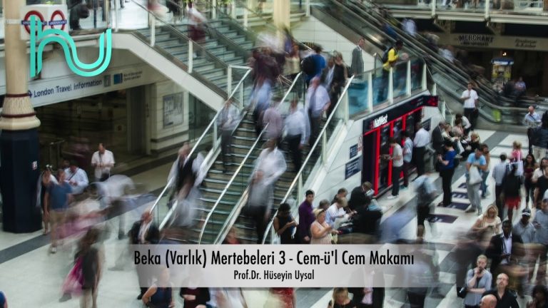 Beka Mertebeleri (Varlık Mertebeleri) 3 - Cem-ü'l Cem Makamı - Prof. Dr. Hüseyin Uysal