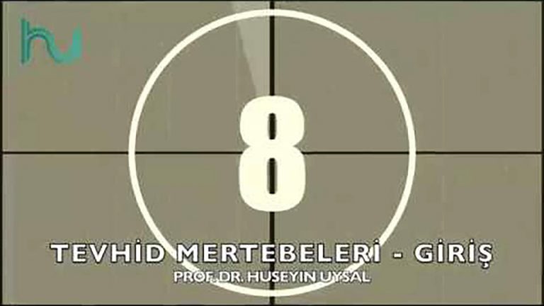 Tevhid Mertebelerine giriş – Prof.Dr. Hüseyin Uysal Tevhid Mertebelerine giriş – Prof.Dr. Hüseyin Uysal